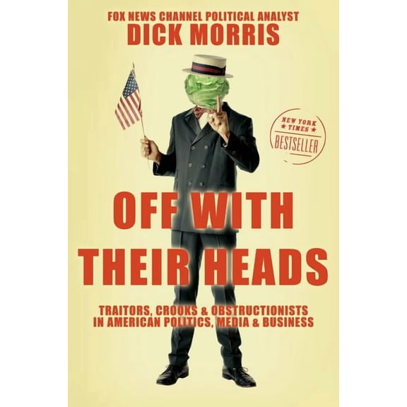 Off with Their Heads: Traitors, Crooks, and Obstructionists in American Politics, Media, and Business, (Paperback)
