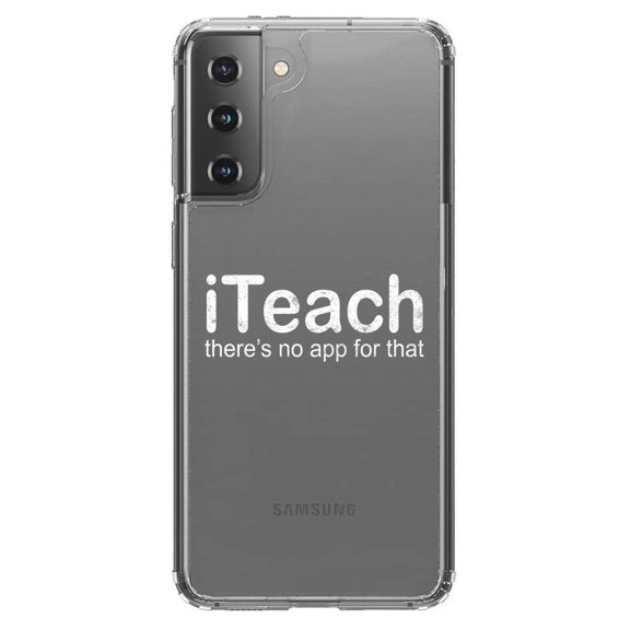 DistinctInk Clear Shockproof Hybrid Case for Galaxy S21  PLUS 5G (6.7" Screen) - TPU Bumper Acrylic Back Tempered Glass Screen Protector - iTeach There's No App for That