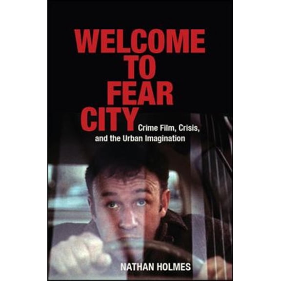 Pre-Owned Welcome to Fear City: Crime Film, Crisis, and the Urban Imagination (SUNY series, Horizons of Cinema) Paperback - GOOD