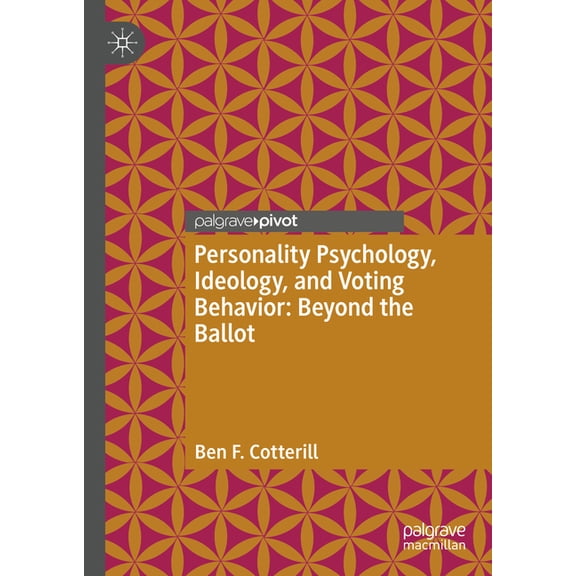 Personality Psychology, Ideology, and Voting Behavior: Beyond the Ballot, (Hardcover)