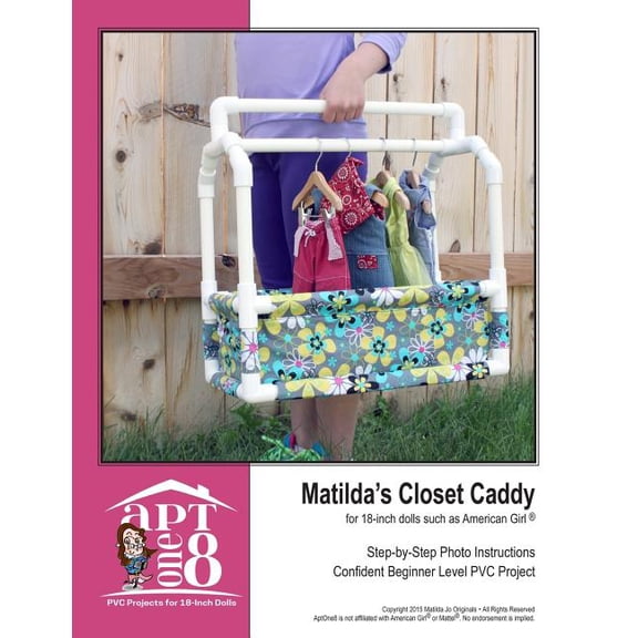 Aptone8 PVC Project Patterns by Matilda  Matilda's Closet Caddy: Confident Beginner-Level PVC Project for 18-inch Dolls, Book 5, (Paperback)