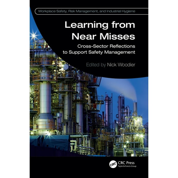 Workplace Safety, Risk Management, and I Learning from Near Misses: Cross-Sector Reflections to Support Safety Management, (Hardcover)