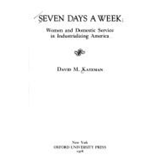 Pre-Owned Seven Days a Week : Women and Domestic Service in Industrializing America (Hardcover) 9780195023688