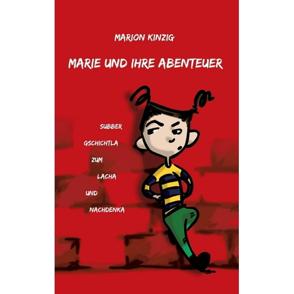 Marie und ihre Abenteuer: Subber Gschichtla zum Lacha und Nachdenka (Hardcover)
