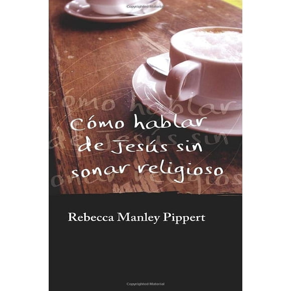 Cómo Hablar de Jesús sin Sonar Religioso Publicaciones Andamio 9788496551725