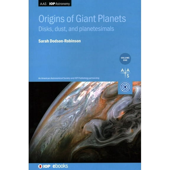 Programme: Aas-Iop Astronomy Origins of Giant Planets, Volume 1: Disks, dust, and planetesimals, (Hardcover)