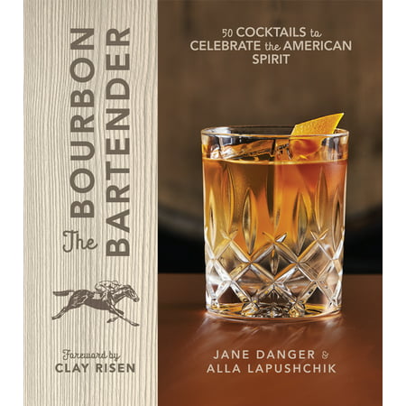 The Bourbon Bartender : 50 Cocktails to Celebrate the American