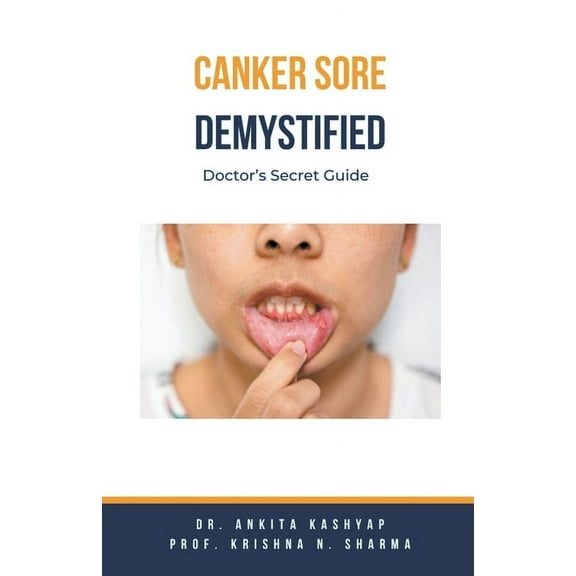 Canker Sore Demystified: Doctor's Secret Guide, (Paperback)