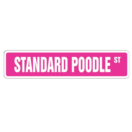 STANDARD POODLE Street Sign dog lover breeder groomer walker | Indoor/Outdoor |  24