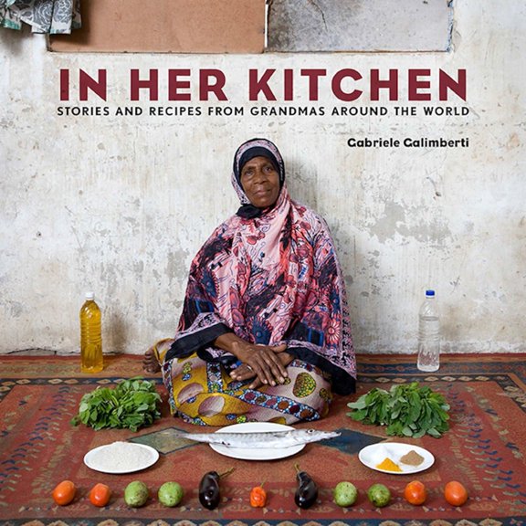 Pre-Owned In Her Kitchen: Stories and Recipes from Grandmas Around the World: A Cookbook (Hardcover) 0804185557 9780804185554