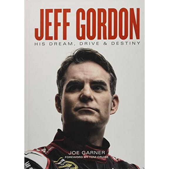 Pre-Owned Jeff Gordon: His Dream, Drive Destiny Hardcover Joe Garner