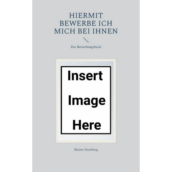 Hiermit bewerbe ich mich bei Ihnen: Das Bewerbungsbuch, (Paperback)