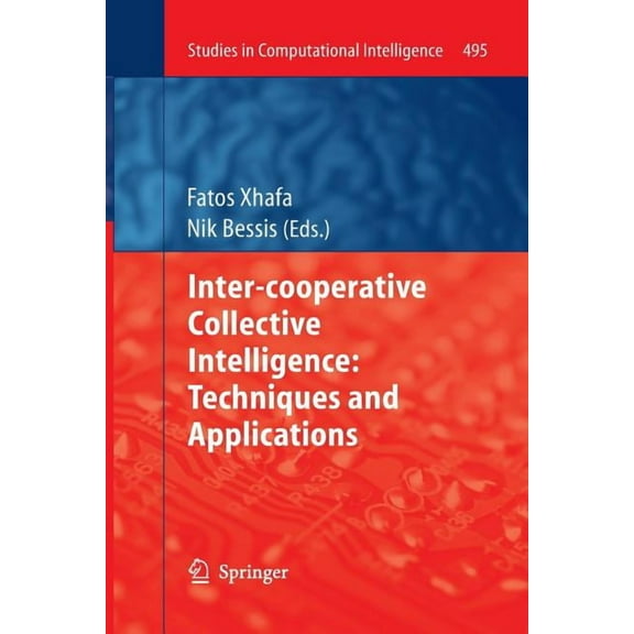 Studies in Computational Intelligence Inter-Cooperative Collective Intelligence: Techniques and Applications, Book 495, (Paperback)