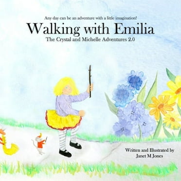 The Crystal and Michelle Adventures, 2.0: Walking With Emilia : The Crystal and Michelle Aventures 2.0 (Series #3) (Paperback)