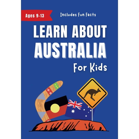 Pre-Owned Learn About Australia for Kids: A History, Culture and Travel Guide for Ages 9-13 (Learn About the World)