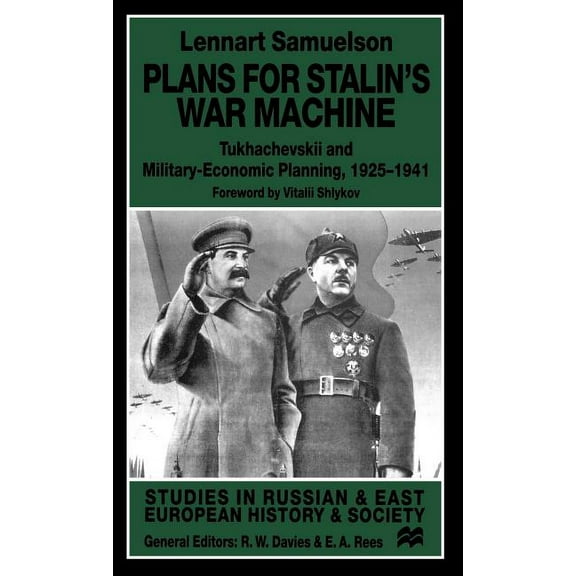 Studies in Russian and East European His Plans for Stalin's War-Machine: Tukhachevskii and Military-Economic Planning, 1925-1941, (Hardcover)