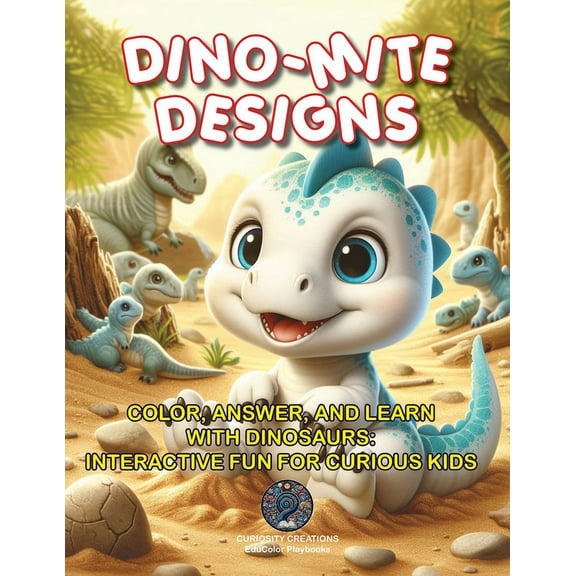 Educolor Playbooks Dino-Mite Designs: Color, Answer, and Learn with Dinosaurs: Interactive Fun for Curious Kids, Book 1, (Paperback)