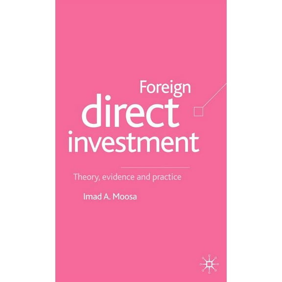 Foreign Direct Investment: Theory, Evidence and Practice, (Hardcover)