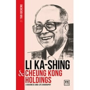 Li Ka-Shing and Cheung Kong Holdings : A biography of one of China's greatest entrepreneurs (Paperback)
