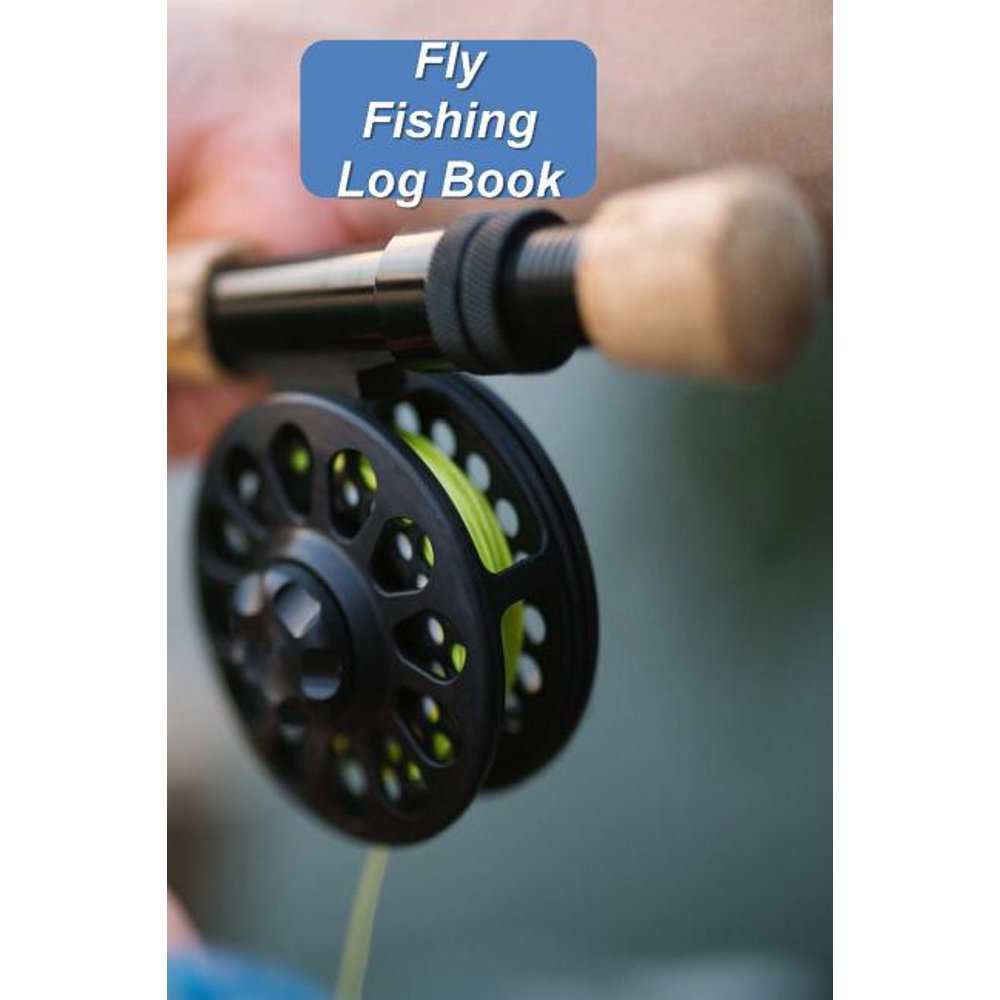 Fly Fishing Log Book Complete Fishing Log because Life is Better When
