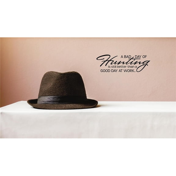 Decal Wall Sticker A Bad Day Of Hunting Is Still Better Than A Good Day At Work Outdoor Sports Wildlife Men Picture Art 8 x 20 Inches