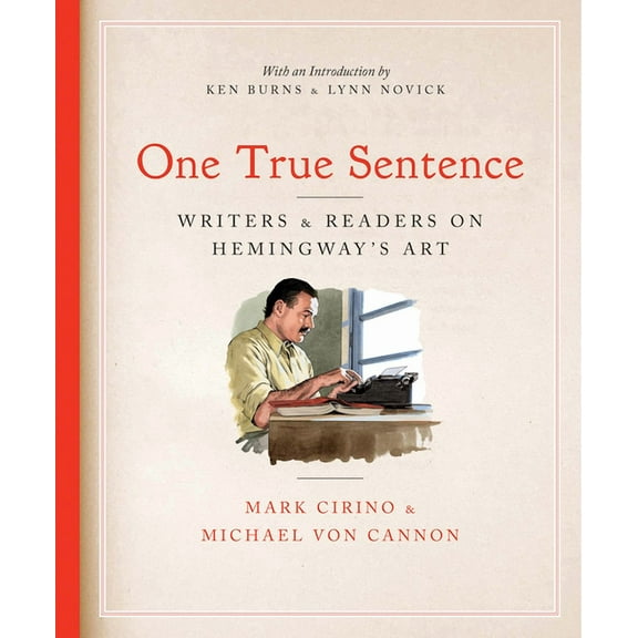 One True Sentence: Writers & Readers on Hemingway's Art, (Paperback)