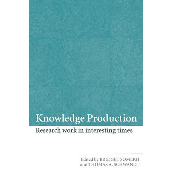 Knowledge Production: Research Work in Interesting Times, (Paperback)