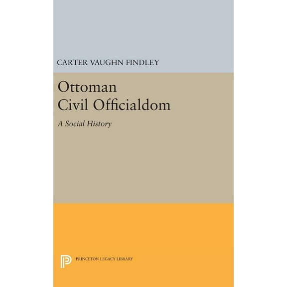 Ottoman Civil Officialdom: A Social History, (Hardcover)