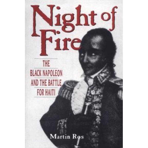 Pre-Owned Night Of Fire: The Black Napoleon And The Battle For Haiti (Hardcover) 0962761389 9780962761386
