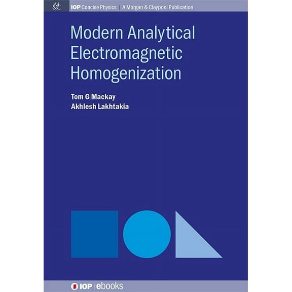 Iop Concise Physics: Modern Analytical Electromagnetic Homogenization (Hardcover)