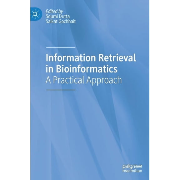 Information Retrieval in Bioinformatics: A Practical Approach, (Hardcover)