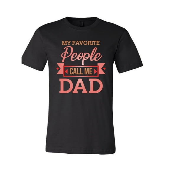 My Favorite People Call Me Dad T-Shirt