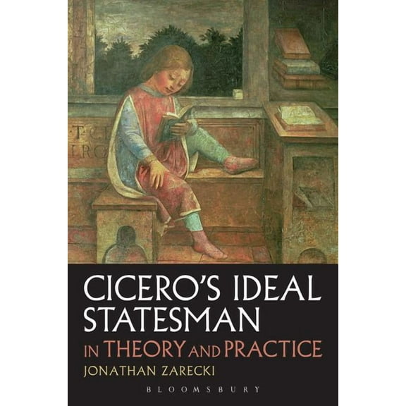 Cicero's Ideal Statesman in Theory and Practice, (Paperback)