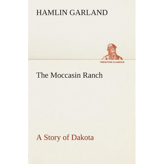 The Moccasin Ranch a Story of Dakota (Paperback)