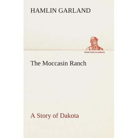 The Moccasin Ranch a Story of Dakota (Paperback)