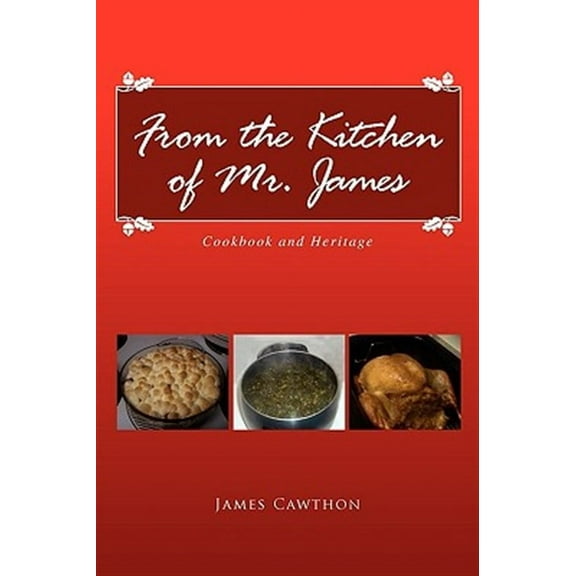 From the Kitchen of Mr James : Cookbook and Heritage