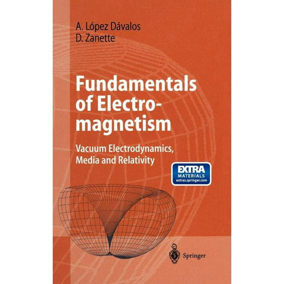 Fundamentals of Electromagnetism: Vacuum Electrodynamics, Media, and Relativity, (Hardcover)