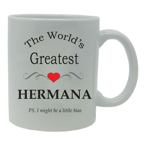 The World's Greatest Hermana 11-Ounce Ceramic Coffee Mug, White