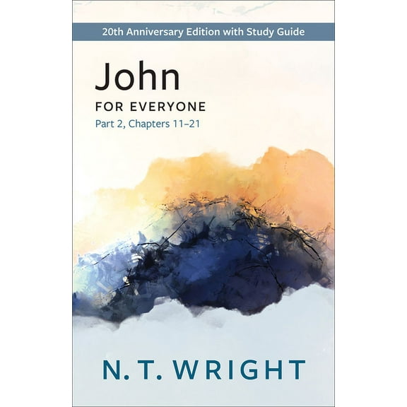 New Testament for Everyone: John for Everyone, Part 2: 20th Anniversary Edition with Study Guide, Chapters 11-21 (Paperback)