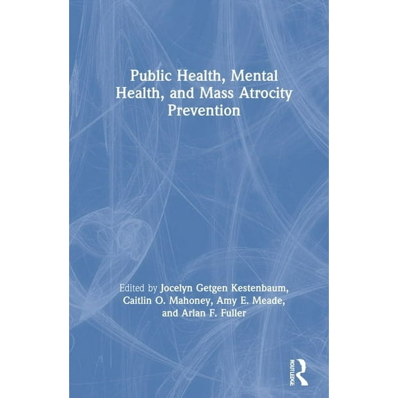 Public Health, Mental Health, and Mass Atrocity Prevention, (Hardcover)