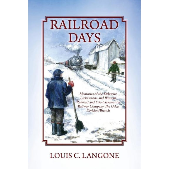 Railroad Days: Memories of the Delaware Lackawanna and Western Railroad and Erie-Lackawanna Railway Company The Utica Di, (Paperback)