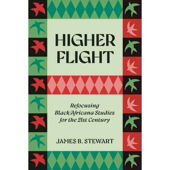 Higher Flight: Refocusing Black/Africana Studies for the 21st Century, (Hardcover)