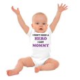 thumbnail image 3 of Cute Dont Need A Hero I Have Mommy Romper Boys or Girls Infant Baby Brisco Brands NB, 3 of 7