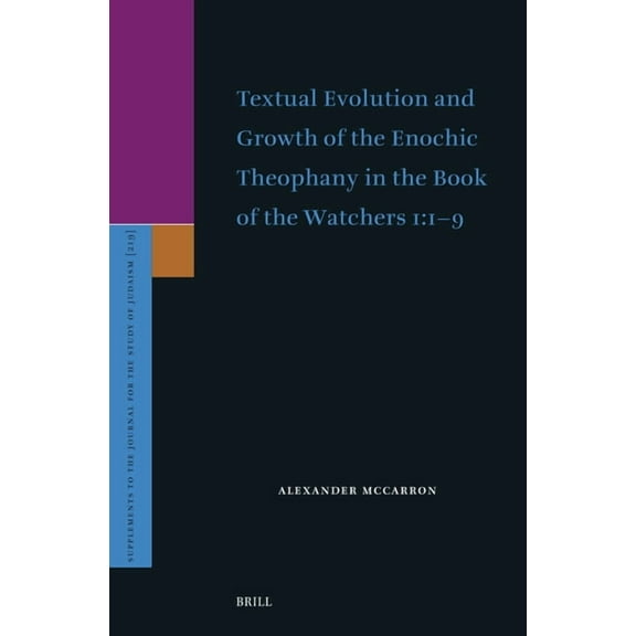Supplements to the Journal for the Study Textual Evolution and Growth of the Enochic Theophany in the Book of the Watchers 1:1-9, Book 219, (Hardcover)