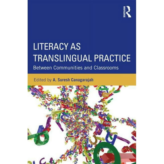 Literacy as Translingual Practice: Between Communities and Classrooms, (Paperback)