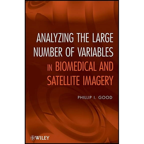 Analyzing the Large Number of Variables in Biomedical and Satellite Imagery, (Paperback)