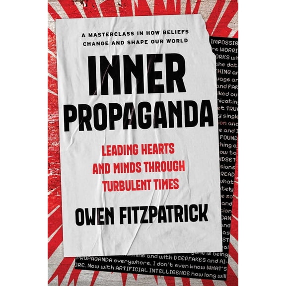 Inner Propaganda: Leading Hearts and Minds Through Turbulent Times, (Hardcover)