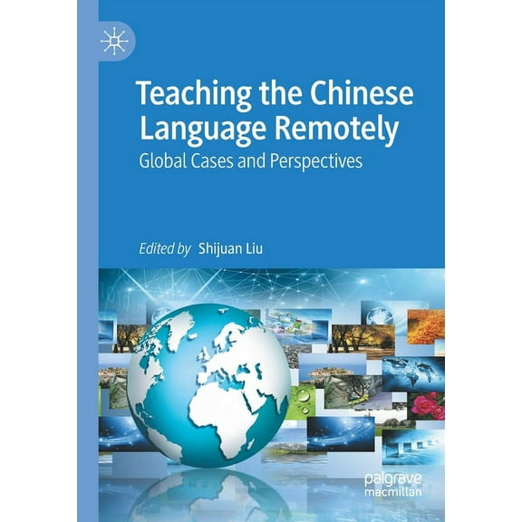 Teaching the Chinese Language Remotely: Global Cases and Perspectives, (Paperback)