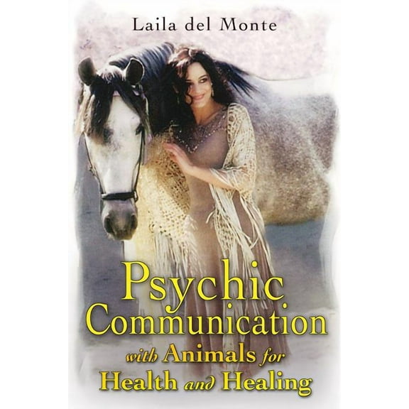 Psychic Communication with Animals for Health and Healing, (Paperback)