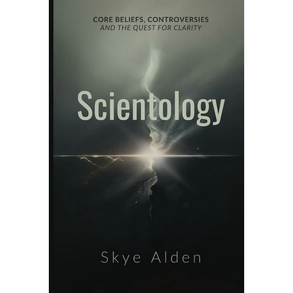 Scientology: Core Beliefs, Controversies, and The Quest for Clarity, (Paperback)